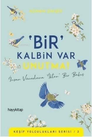 ‘Bir' Kalbin Var Unutma!