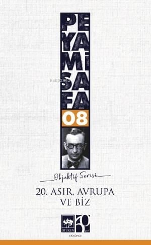 20. Asır, Avrupa ve Biz; Objektif Serisi 8