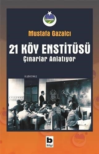 21 Köy Enstitüsü / Çınarlar Anlatıyor