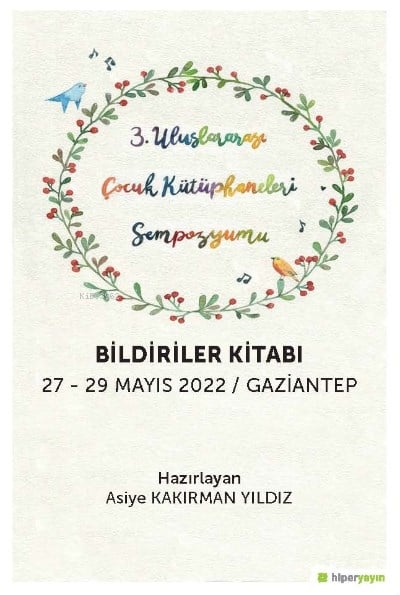 3 Uluslararası Çocuk Kütüphaneleri Sempozyumu Bildiriler Kitabı; 27-29 Mayıs 2022 / Gaziantep