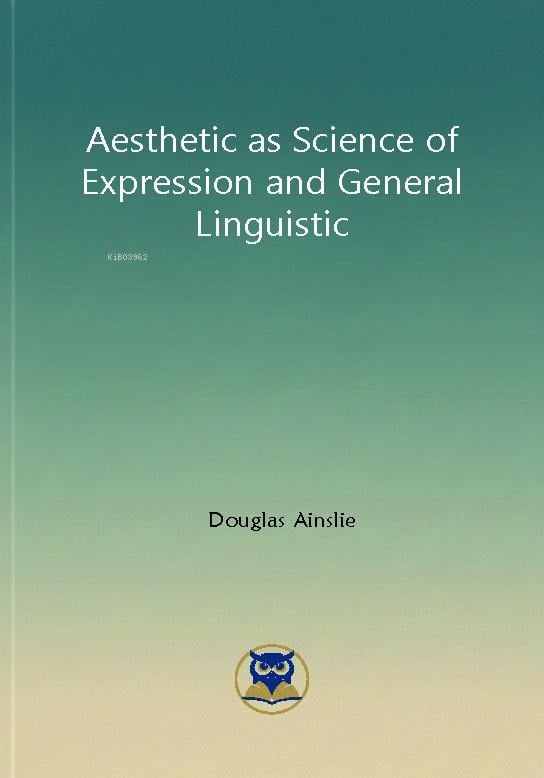 Aesthetic as Science of  Expression and General  Linguistic