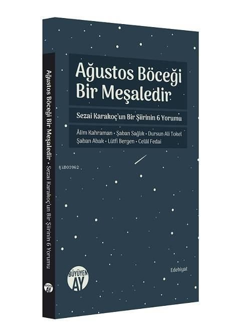 Ağustos Böceği Bir Meşaledir - Sezai Karakoç'un Bir Şiirinin 6 Yorumu; Alim Kahraman - Şaban Sağlık - Dursun Ali Tokel - Şaban Abak - Lütfi Bergen - Celal Fedai