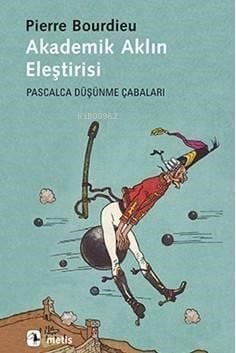 Akademik Aklın Eleştirisi; Pascalca Düşünme Çabaları