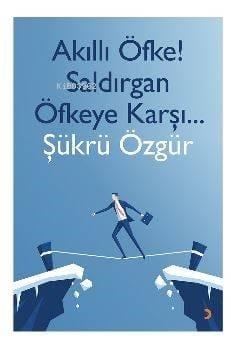 Akıllı Öfke! Saldırgan Öfkeye Karşı...