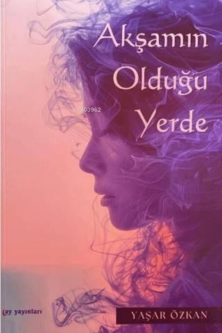 Akşamın Olduğu Yerde