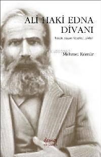 Ali Haki Edna Divanı; Hayatı, Yaşam Felsefesi, Şiirleri