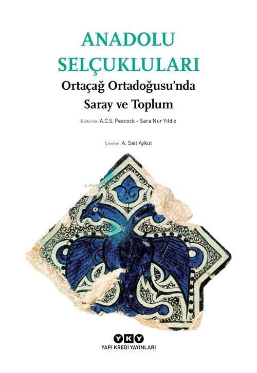 Anadolu Selçukluları - Ortaçağ Ortadoğusu'nda Saray ve Toplum