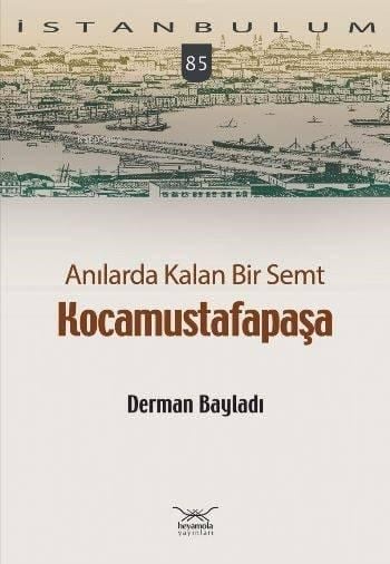 Anılarda Kalan Bir Semt - Kocamustafapaşa