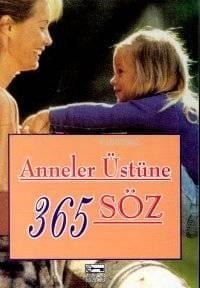 Anneler Üstüne 365 Söz
