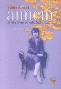 Annem / Sabiha Sertel Kimdi Neler Yazdı?