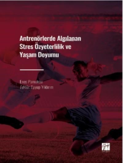 Antrenörlerde Algılanan Stres Özyeterlilik ve Yaşam Doyumu