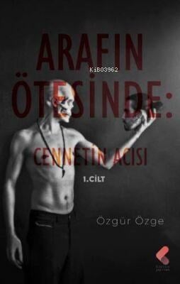 Arafın Ötesinde: Cennetin Acısı 1. Cilt