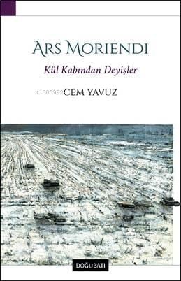 Ars Moriendi; Kül Kabından Deyişler