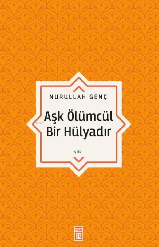 Aşk Ölümcül Bir Hülyadır