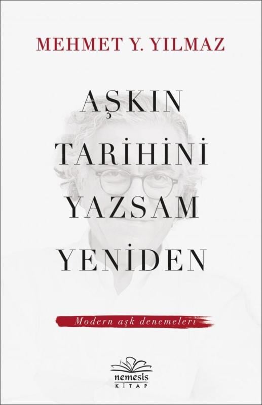 Aşkın Tarihini Yazsam Yeniden; Modern Aşk Denemeleri