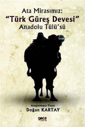 Ata Mirasımız : Türk Güreş Devesi - Anadolu Tülüsü