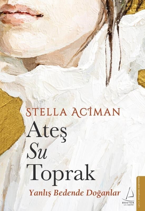 Ateş, Su, Toprak;Yanlış Bedende Doğanlar
