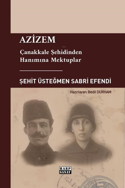 Azizem;Çanakkale Şehidinden Hanımına Mektuplar
