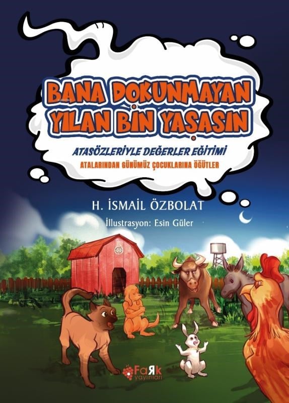 Bana Dokunmayan Yılan Bin Yaşasın(Atasözleriyle Değerler Eğitimi);Atalarımızdan Günümüz Çocuklarına Öğütler