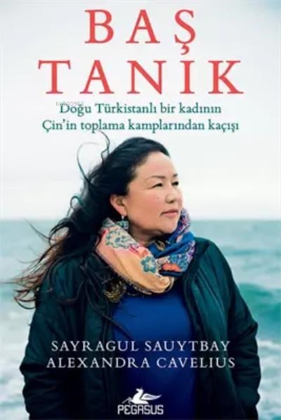 Baş Tanık: Doğu Türkistanlı Bir Kadının Çin’in Toplama Kamplarından Kaçışı