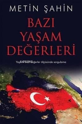 Bazı Yaşam Değerleri Yaşamı Bazı Değerler Ölçüsünde Sorgulama