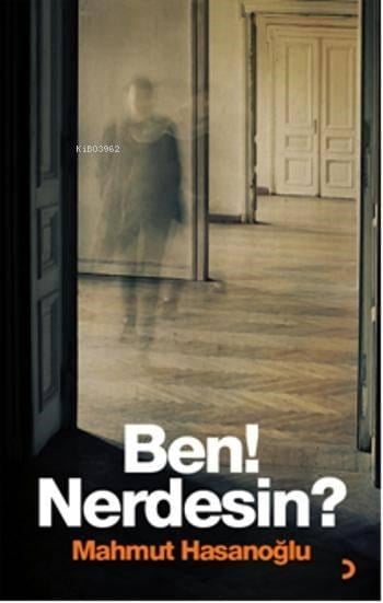 Ben! Nerdesin?