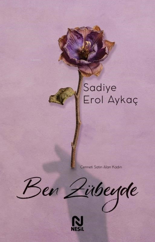 Ben Zübeyde ;Cenneti Satın Alan Kadın