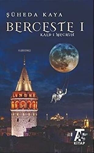Berceste 1;Kalb-i  Mecruh