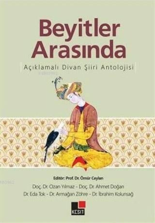 Beyitler Arasında Açıklamalı Divan Şiiri Antolojisi