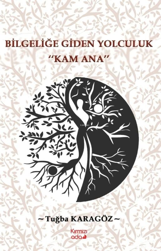Bilgeliğe Giden Yolculuk;Kam Ana