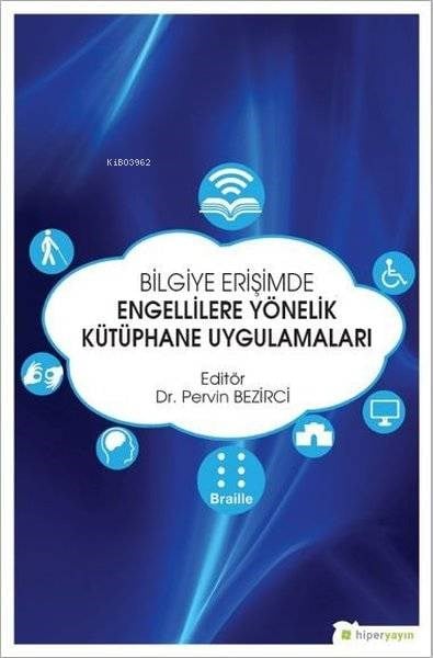 Bilgiye Erişimde Engellilere Yönelik Kütüphane Uygulamaları