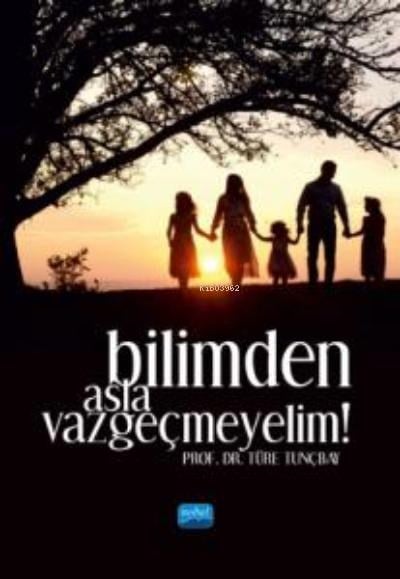 Bilimden Asla Vazgeçmeyin