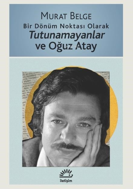 Bir Dönüm Noktası Olarak Tutunamayanlar ve Oğuz Atay