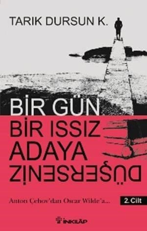 Bir Gün Bir Issız Adaya Düşersen 2. Cilt; Anton Çehov'dan Oscar Wilde'a...