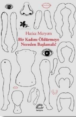 Bir Kadını Öldürmeye Nereden Başlmalı?
