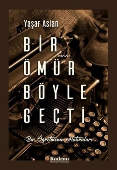 Bir Ömür Böyle Geçti