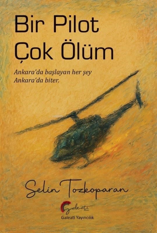 Bir Pilot Çok Ölüm;Ankara’da Başlayan Her şey Ankara’da Biter