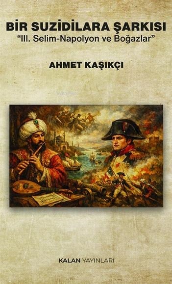 Bir Suzidilara Şarkısı;III. Selim-Napolyon ve Boğazlar