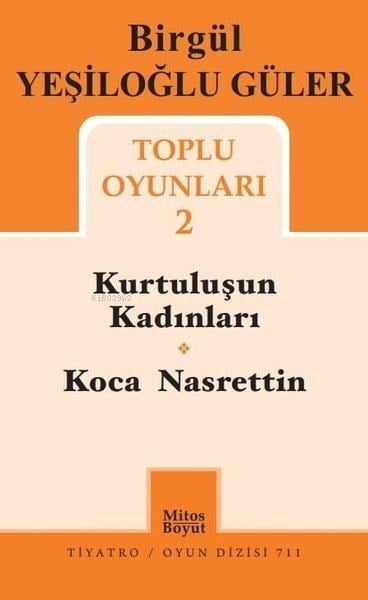 Birgül Yeşiloğlu Güler Toplu Oyunları - 2;Kurtuluşun Kadınları - Koca Nasreddin