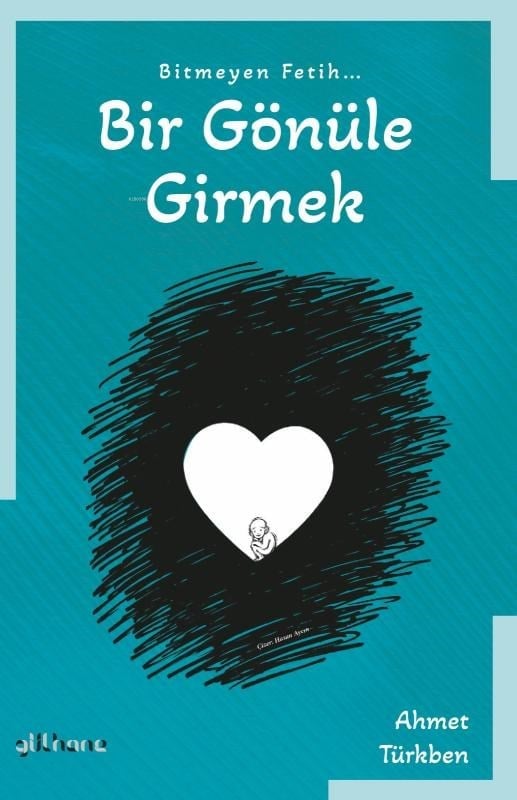 Bitmeyen Fetih Bir Gönüle Girmek