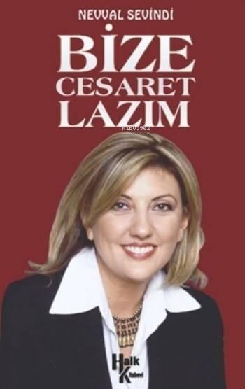Bize Cesaret Lazım