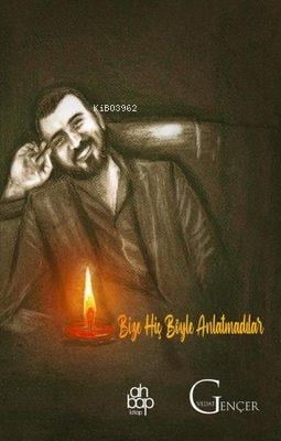Bize Hiç Böyle Anlatmadılar