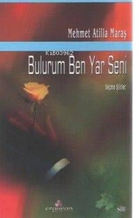 Bulurum Ben Yar Seni; Seçme Şiirler