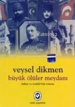 Büyük Ölüler Meydanı; İttihat ve Terakki'nin Romanı