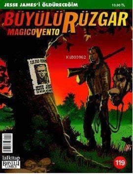 Büyülü Rüzgar Sayı: 119 Jesse James'i Öldüreceğim