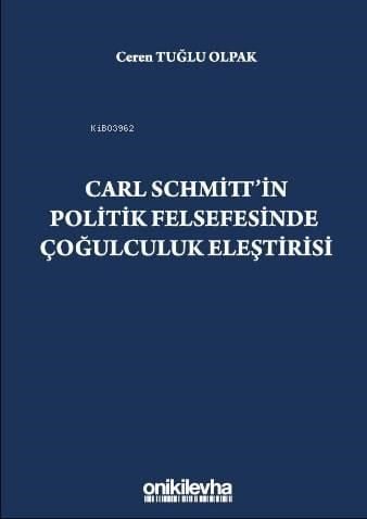 Carl Schmitt'in Politik Felsefesinde Çoğulculuk Eleştirisi