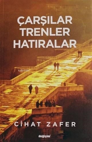 Çarşılar Trenler Hatıralar