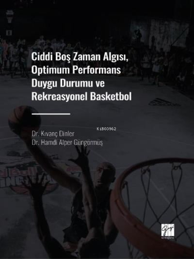 Ciddi Boş Zaman Algısı, Optimum Performans Duygu Durumu ve Rekreasyonel Basketbol