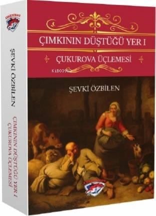 Çımkının Düştüğü Yer 1; Çukurova Üçlemesi