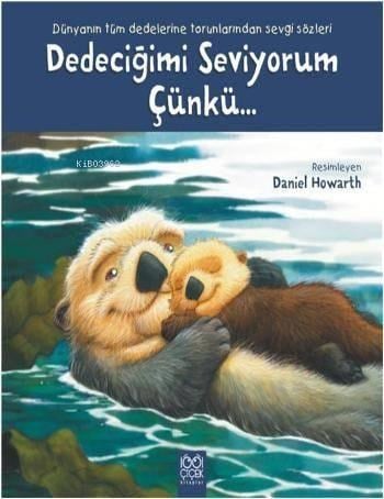 Dedeciğimi Seviyorum Çünkü...; Dünyanın Tüm Dedelerine Torunlarından Sevgi Sözleri